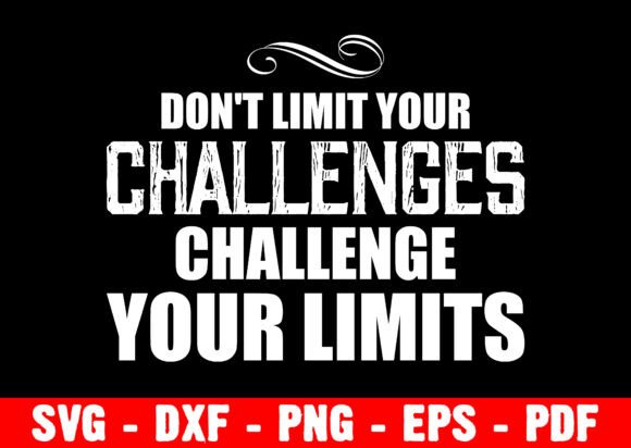 Don't Limit Your Challenges: A Motivational Graphics Boost for T-Shirt Designs