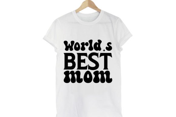 Funny Mom Svg Design, World’s Best Mom for T-Shirt Designs