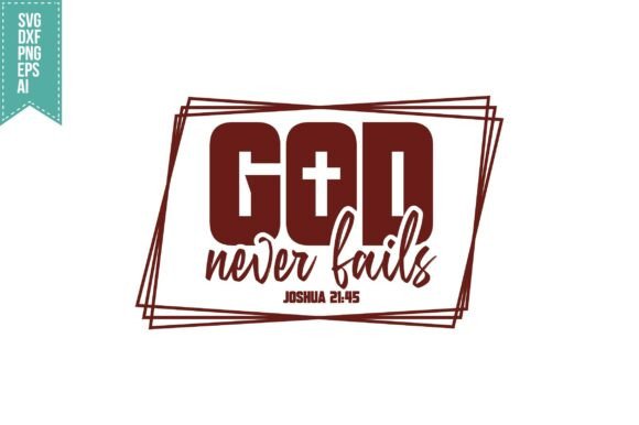 God Never Fails SVG: A Versatile Graphic for T-Shirt Designs and More
