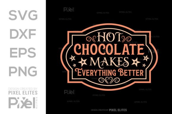 Hot Chocolate Makes Everything Better: A T-Shirt Design Gem