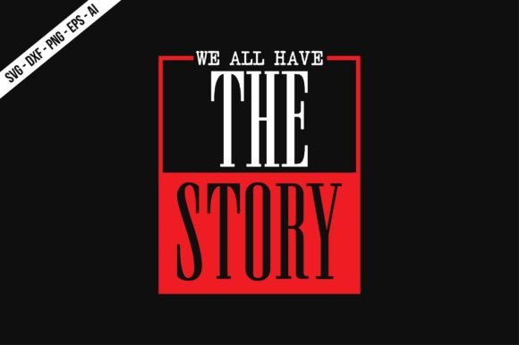 Review: We All Have the Story SVG for T-Shirt Designs and Graphics