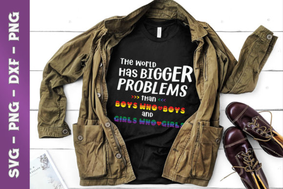 Reviewing LGBT the World Has Bigger Problems for T-Shirt Designs