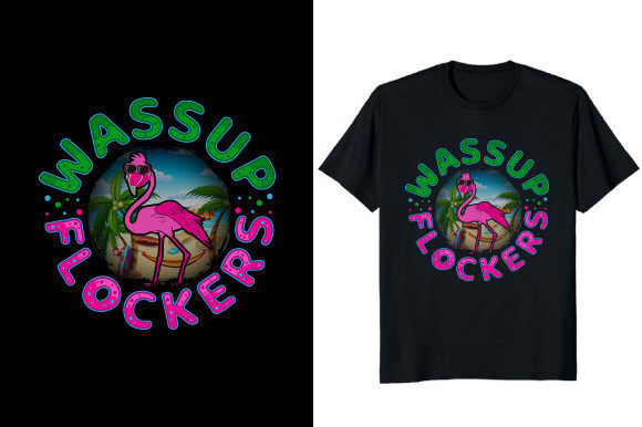Wassup Flockers Flamingo T-shirt Design for Graphics