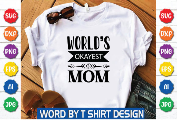World's Okayest Mom: A Versatile Graphic for T-Shirt Designs